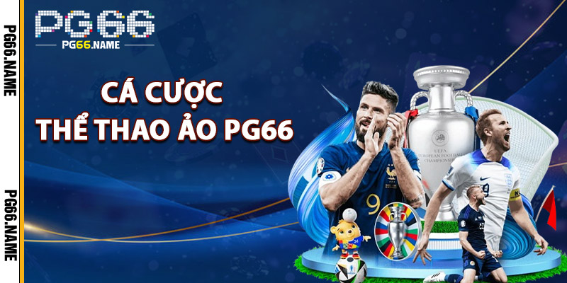 Cá Cược Thể Thao Ảo PG66 – Chơi Thật Trong Thế Giới Ảo 1 Cá cược thể thao ảo