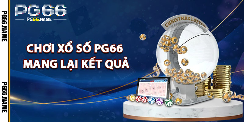 Chơi Xổ Số PG66 Mang Lại Kết Quả