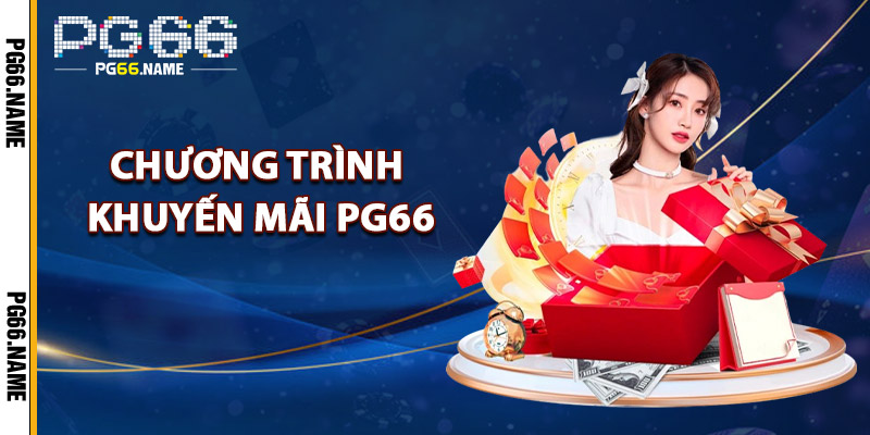 Khuyến Mãi PG66 – Tăng Cơ Hội Thắng Lớn Cho Người Chơi 2 Chương Trình Khuyến Mãi PG66