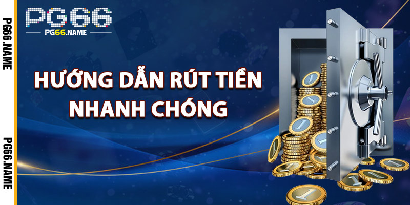 Rút Tiền PG66 – Tiền Về Tài Khoản Chỉ Ngay Trong Chớp Mắt 1 Hướng Dẫn Rst Tiền Nhanh Chóng