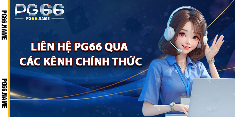 Liên Hệ PG66 Qua Các Kênh Chính Thức