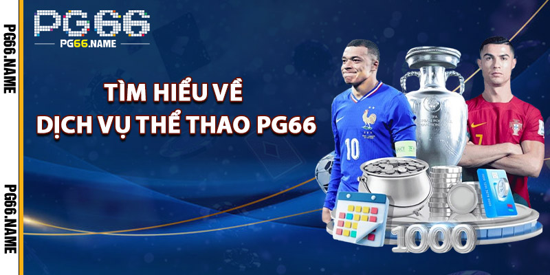 Tìm Hiểu Về Dịch Vụ Thể Thao PG66